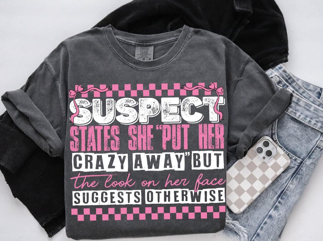 Suspect states she put her crazy away shirt
