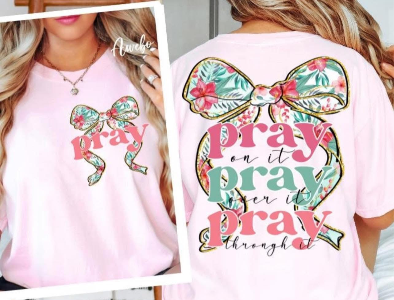 Pray On it Over it Through It Shirt