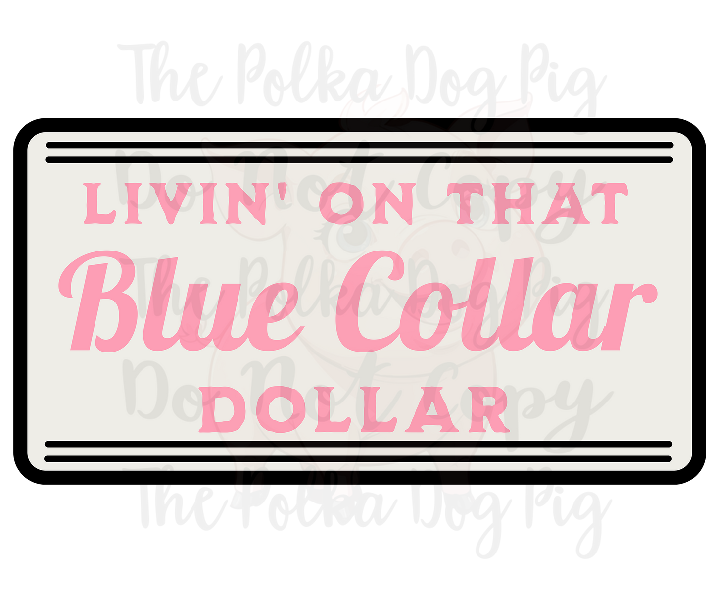 Livin on that blue collar dollar print only
