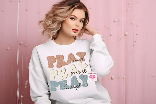 "Pray On It, Over It, Through It" DTF or Sublimation Transfer ONLY