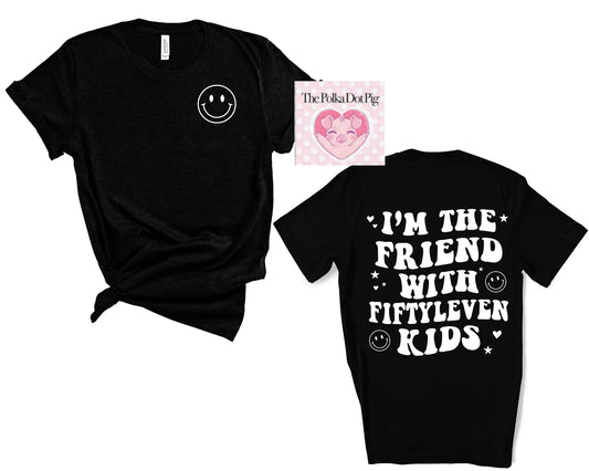 I’m the Friend with fiftyleven kids shirt