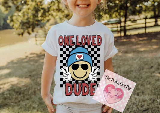 One loved dude shirt