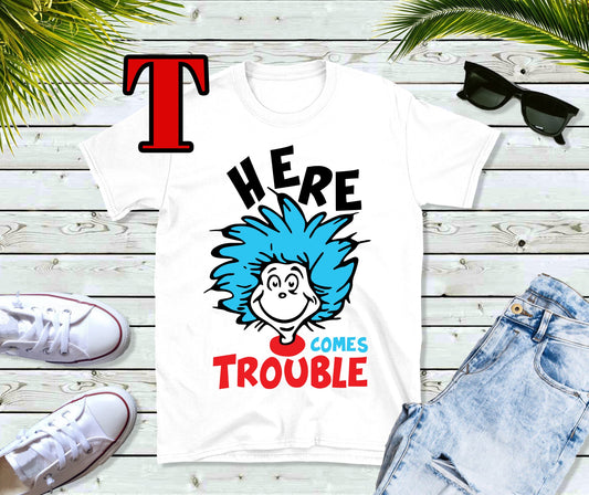 Dr Seuss day here comes trouble tee