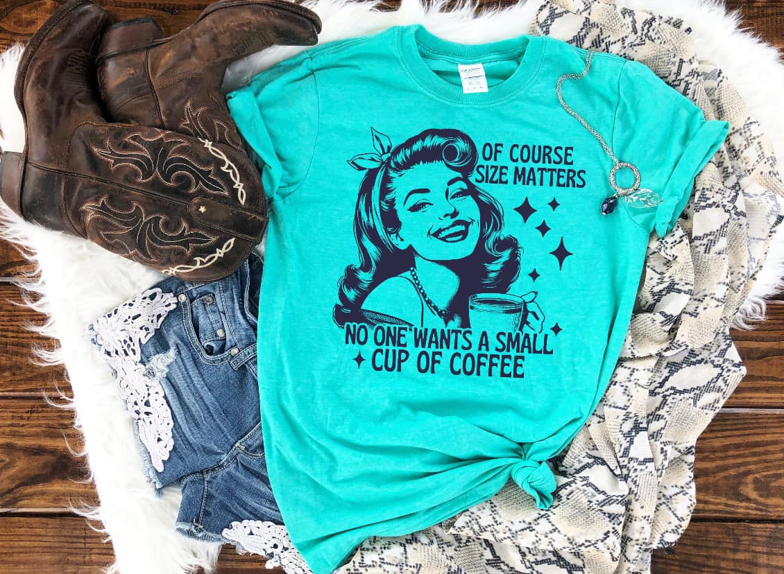 No one wants a small Cup of coffee tee