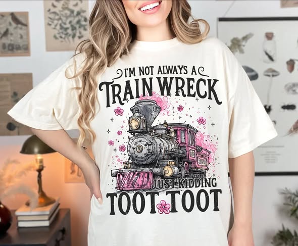 I'm Not Always A Train Wreck Tee