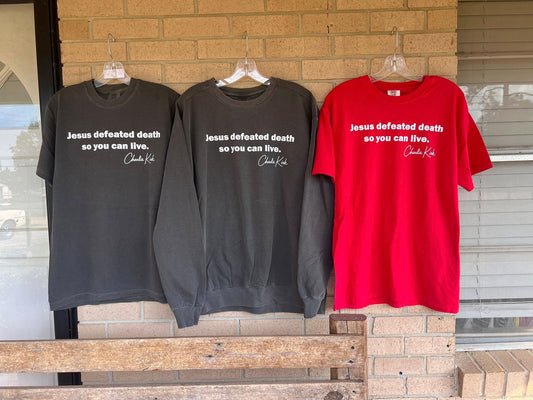 Jesus defeated death so you can live -Charlie kirk tee