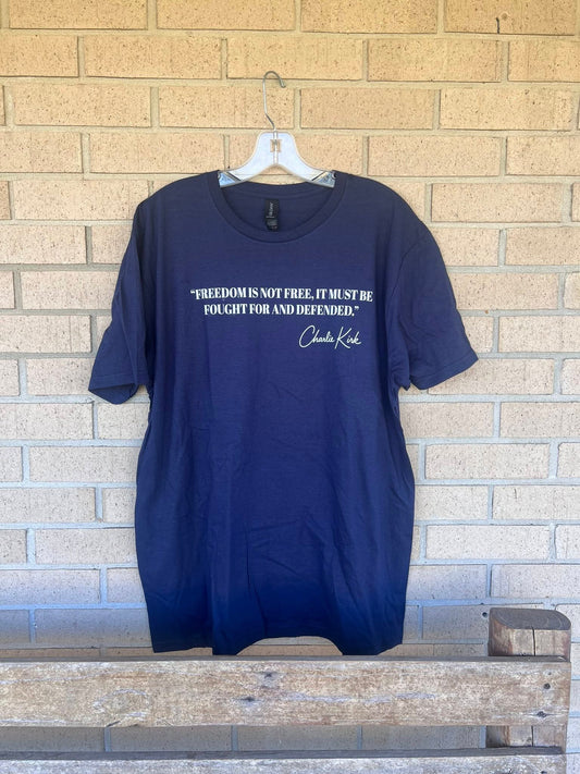 Freedom is not free; it must be fought for and defended - Charlie kirk tee