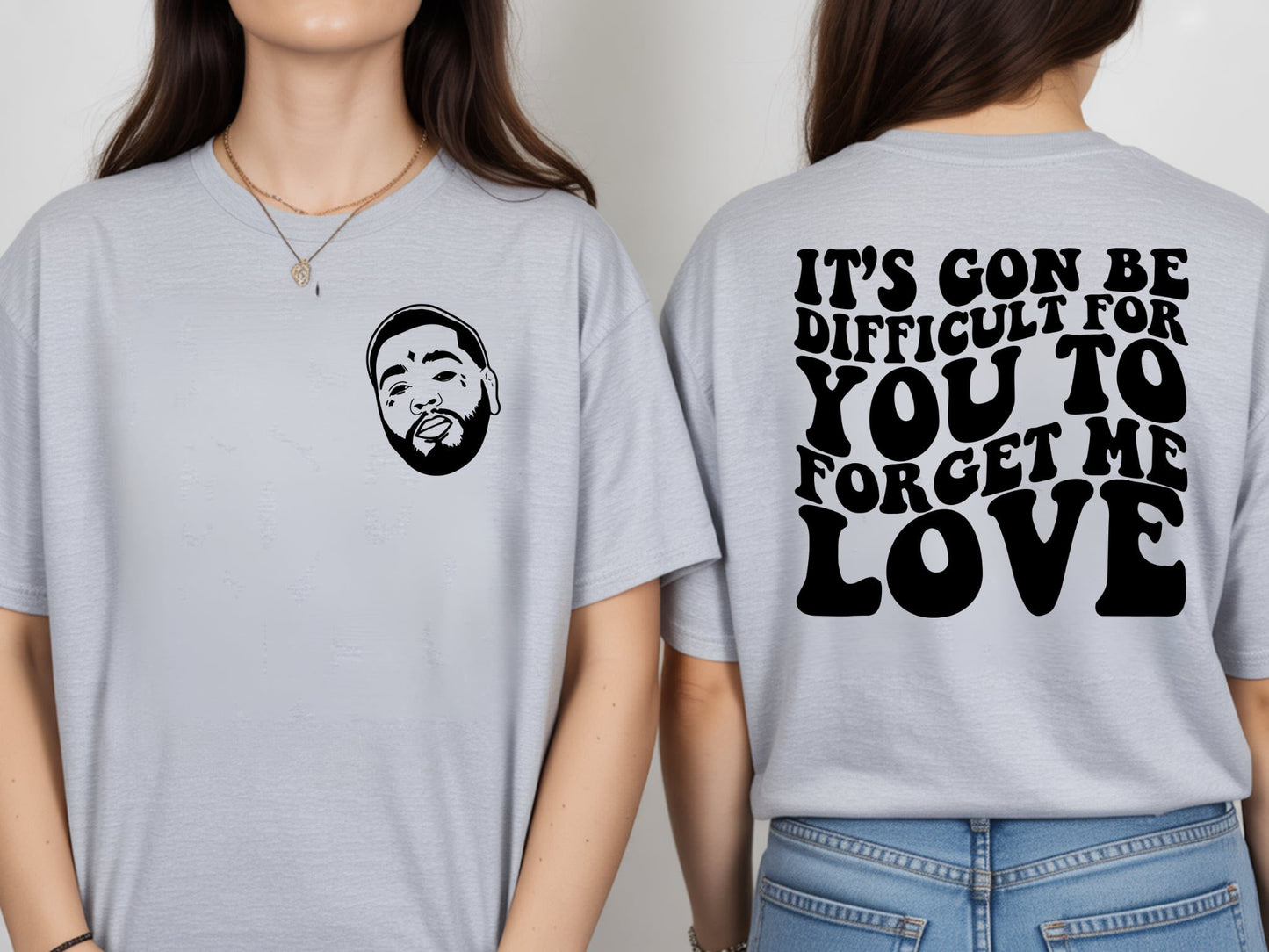 Kevin Gates it's gon be difficult for you to forget me love tee