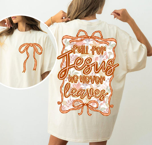 Fall for Jesus he never leaves tshirt