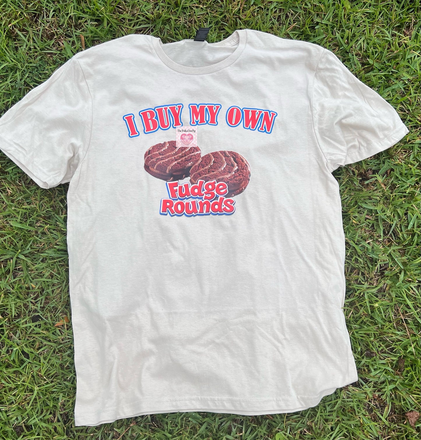 I buy my own fudge rounds tee