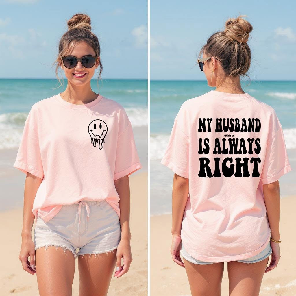 My husband (thinks he) is always right tee