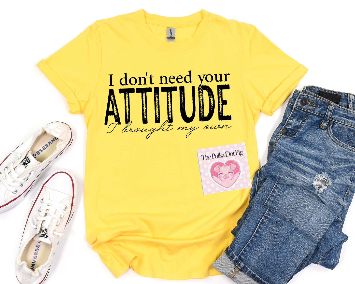 I DON'T NEED YOUR ATTITUDE TEE