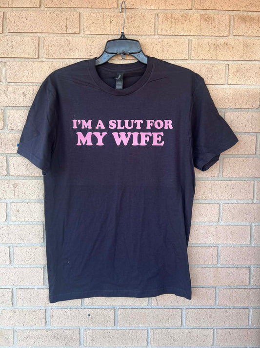 I'm a slut for my wife tee pink font