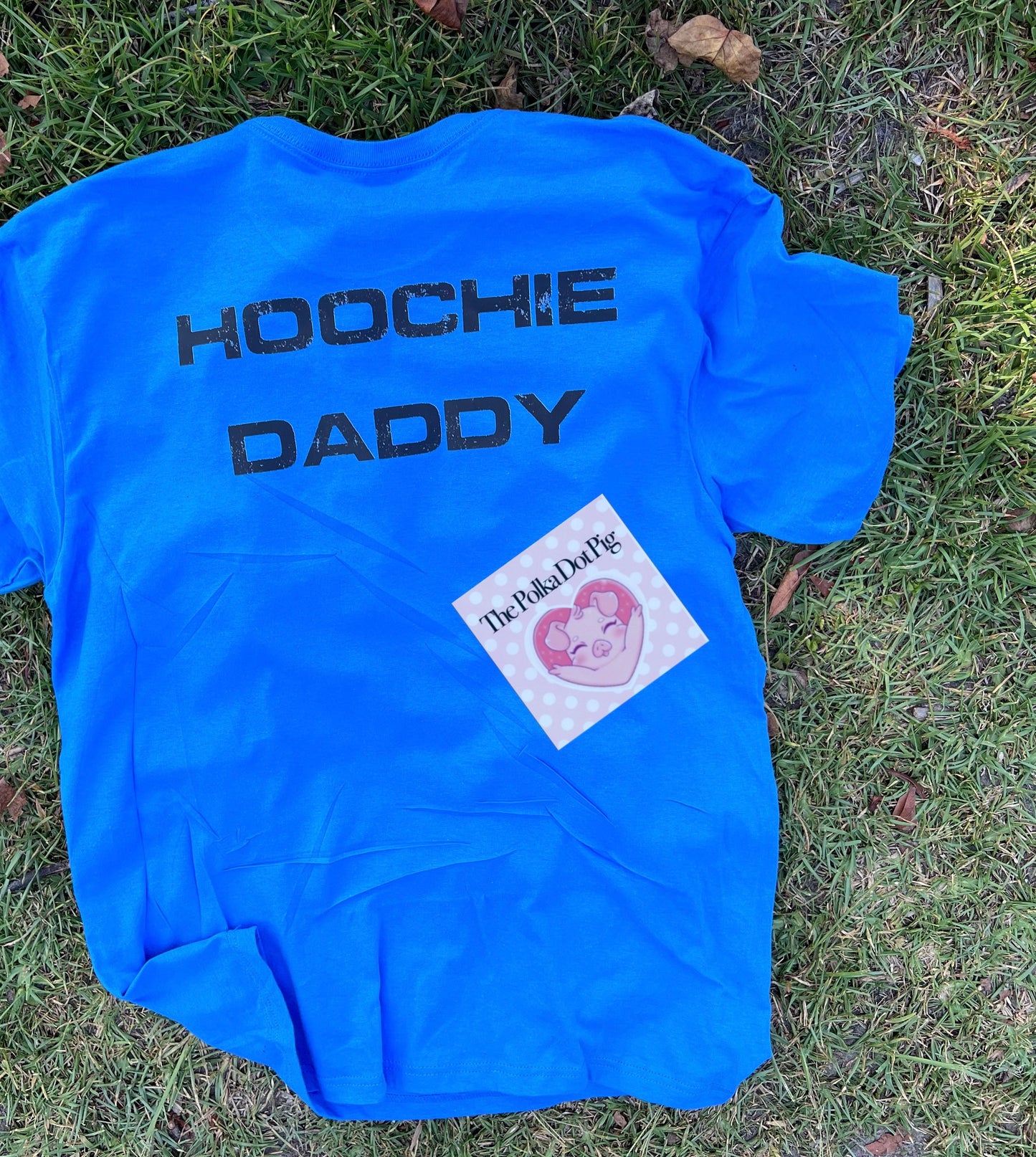 Hoochie daddy tee