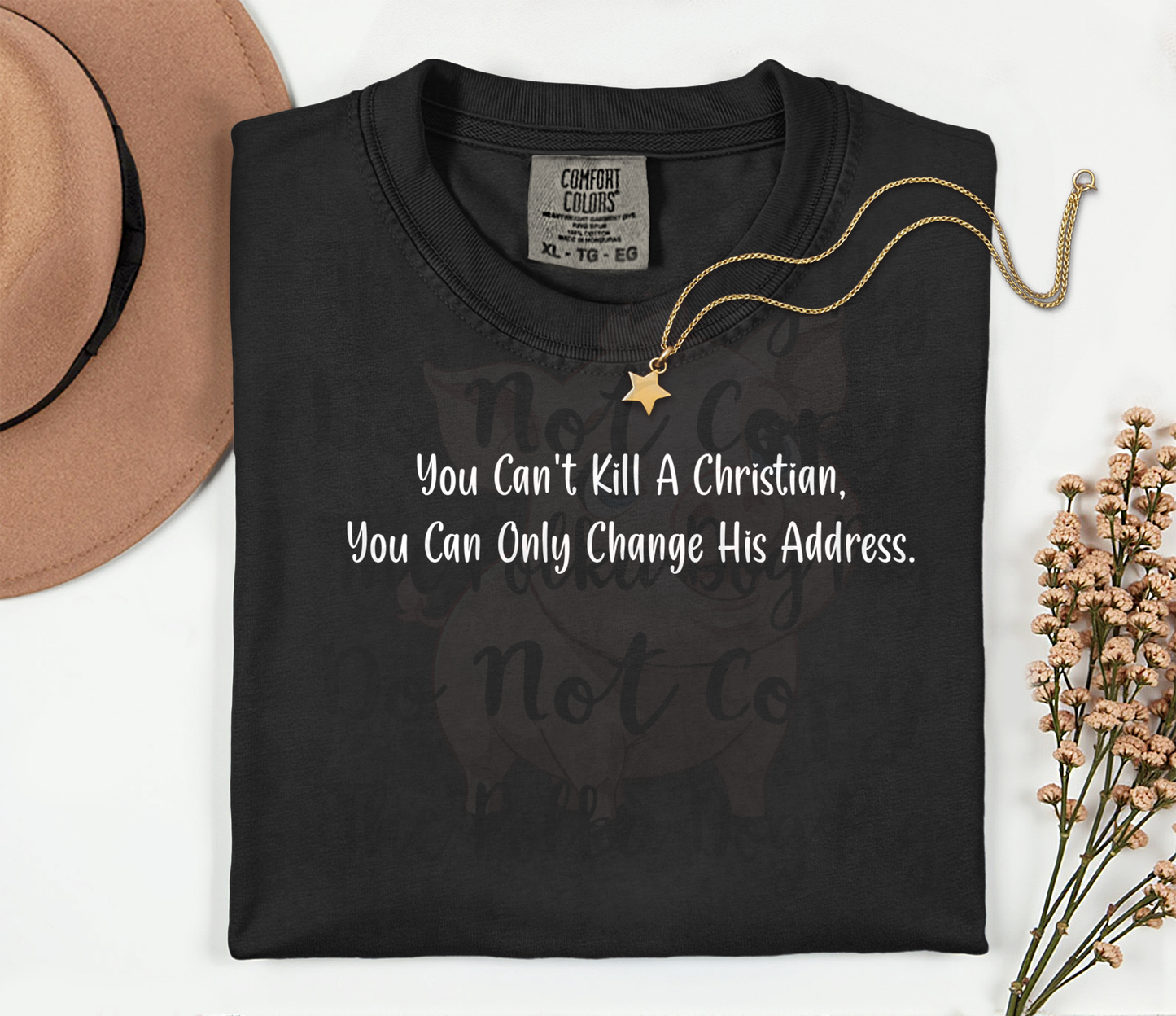 You Can't Kill A Christian You Can Only Change His Address Tee