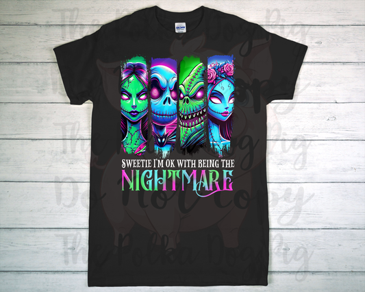 Sweetie I'm Ok Being the nightmare DTF or Sublimation Transfer ONLY