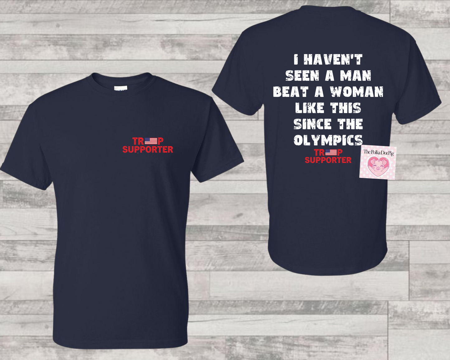 Trump Supporter I Haven't Seen a Man tee