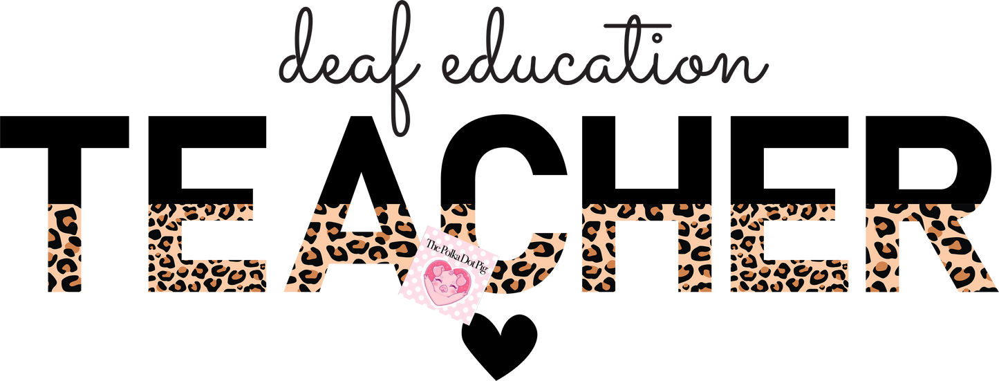 Deaf Education Teacher DTF or Sublimation Transfer ONLY