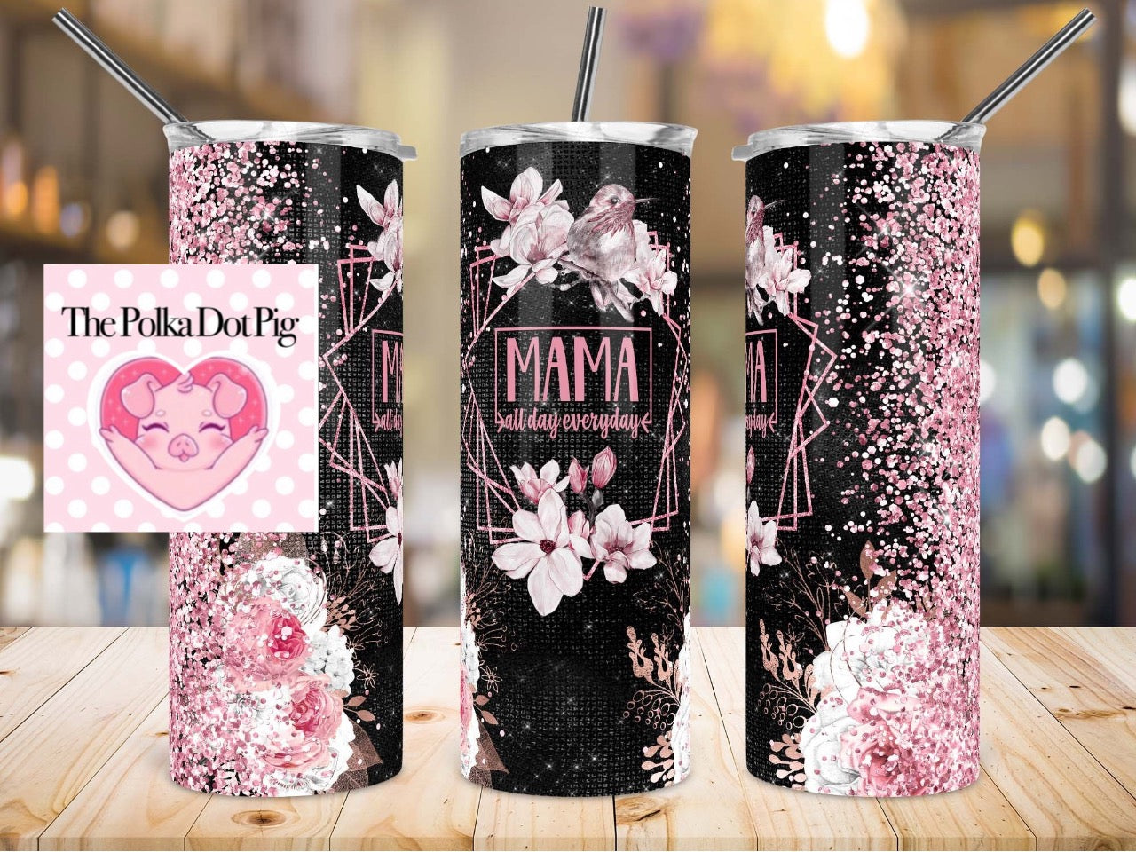 Mama All Day Everyday Tumbler