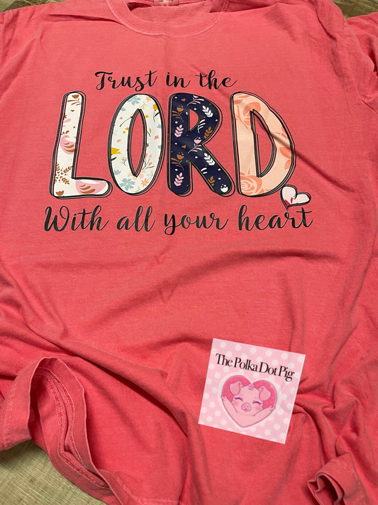 Trust in the lord with all your heart tee