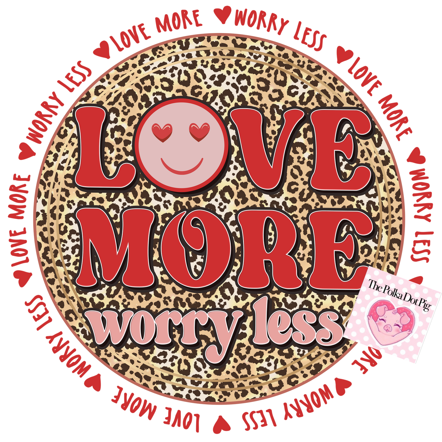 Love More Worry Less transfer only