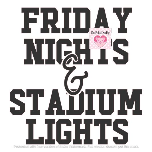 Friday Nights and Stadium Lights Solid DTF or Sublimation Transfer ONLY