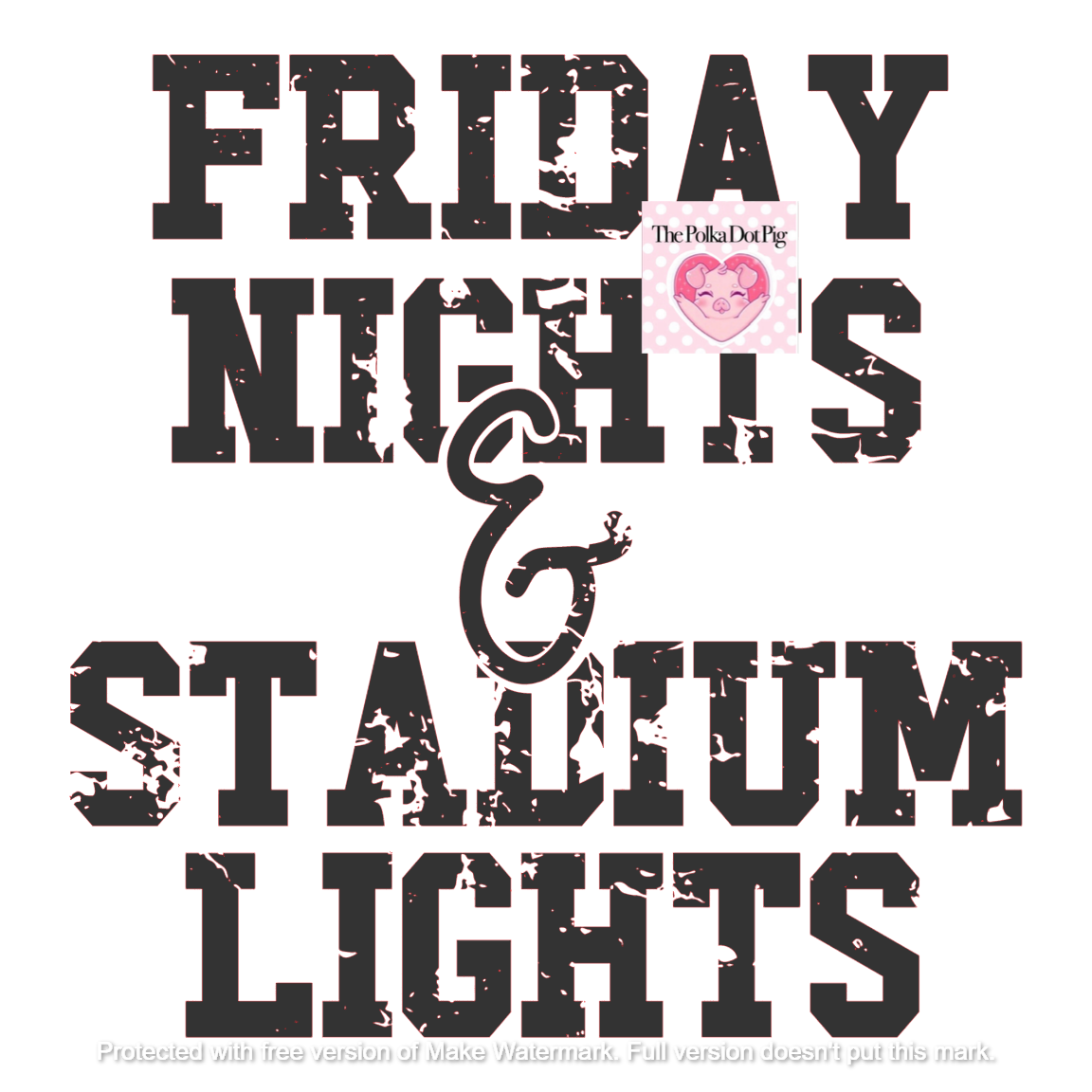 Friday Nights and Stadium Lights Distressed DTF or Sublimation Transfer ONLY